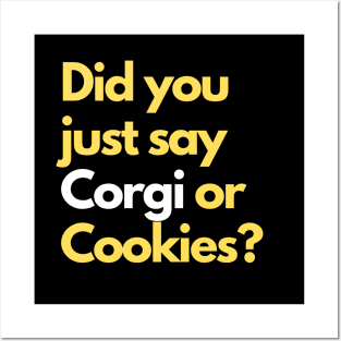 Did you just say Corgi or Cookies? Posters and Art